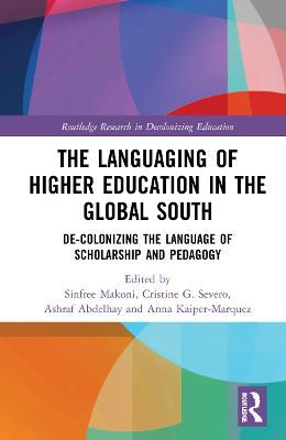 The Languaging of Higher Education in the Global South: De-Colonizing the Language of Scholarship and Pedagogy - cover