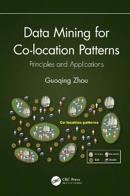 Data Mining for Co-location Patterns: Principles and Applications - Guoqing Zhou - cover