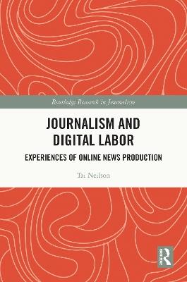 Journalism and Digital Labor: Experiences of Online News Production - Tai Neilson - cover