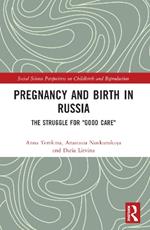 Pregnancy and Birth in Russia: The Struggle for 