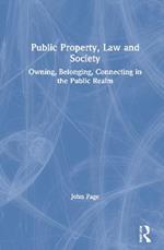 Public Property, Law and Society: Owning, Belonging, Connecting in the Public Realm