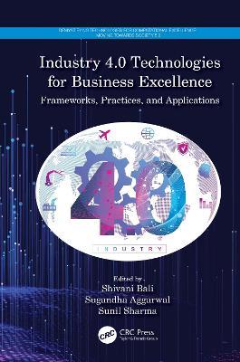 Industry 4.0 Technologies for Business Excellence: Frameworks, Practices, and Applications - cover