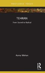 Tehran: From Sacred to Radical