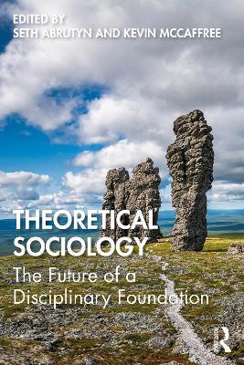 Theoretical Sociology: The Future of a Disciplinary Foundation - cover