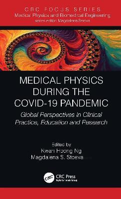 Medical Physics During the COVID-19 Pandemic: Global Perspectives in Clinical Practice, Education and Research - cover