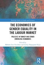 The Economics of Gender Equality in the Labour Market: Policies in Turkey and other Emerging Economies