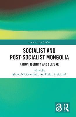 Socialist and Post–Socialist Mongolia: Nation, Identity, and Culture - cover