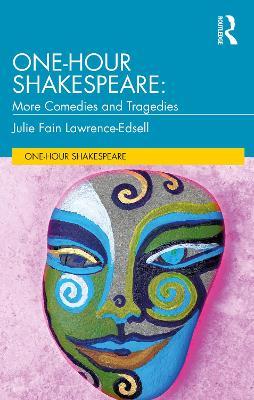 One-Hour Shakespeare: More Comedies and Tragedies - Julie Fain Lawrence-Edsell - cover