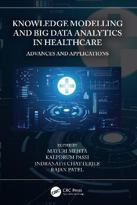 Knowledge Modelling and Big Data Analytics in Healthcare: Advances and Applications - cover