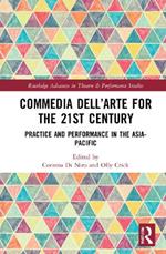 Commedia dell’Arte for the 21st Century: Practice and Performance in the Asia-Pacific