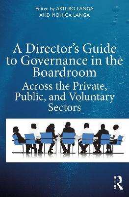 A Director's Guide to Governance in the Boardroom: Across the Private, Public, and Voluntary Sectors - cover