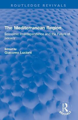 The Mediterranean Region: Economic Interdependence and the Future of Society - cover