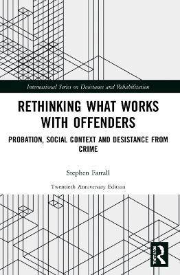 Rethinking What Works with Offenders: Probation, Social Context and Desistance from Crime - Stephen Farrall - cover