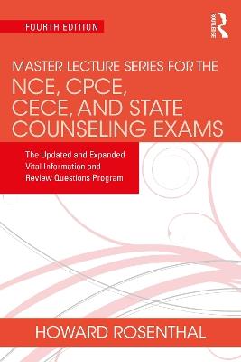 Master Lecture Series for the NCE, CPCE, CECE, and State Counseling Exams: The Updated and Expanded Vital Information and Review Questions Program - Howard Rosenthal - cover