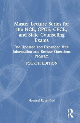 Master Lecture Series for the NCE, CPCE, CECE, and State Counseling Exams: The Updated and Expanded Vital Information and Review Questions Program - Unknown Author,Howard Rosenthal - cover