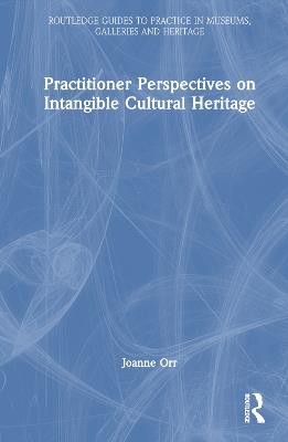 Practitioner Perspectives on Intangible Cultural Heritage - Joanne Orr - cover