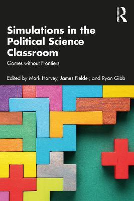 Simulations in the Political Science Classroom: Games without Frontiers - cover