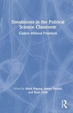 Simulations in the Political Science Classroom: Games without Frontiers