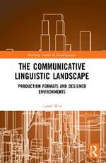 The Communicative Linguistic Landscape: Production Formats and Designed Environments