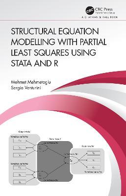 Structural Equation Modelling with Partial Least Squares Using Stata and R - Mehmet Mehmetoglu,Sergio Venturini - cover