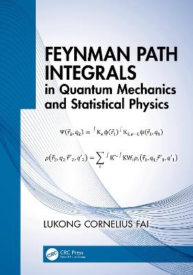Feynman Path Integrals in Quantum Mechanics and Statistical Physics - Lukong Cornelius Fai - cover