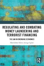 Regulating and Combating Money Laundering and Terrorist Financing: The Law in Emerging Economies