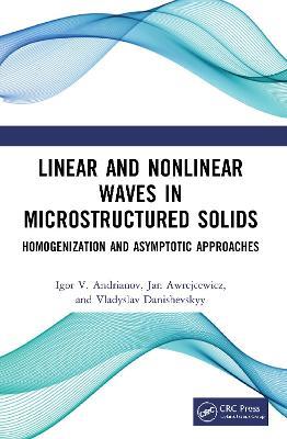 Linear and Nonlinear Waves in Microstructured Solids: Homogenization and Asymptotic Approaches - Igor V. Andrianov,Jan Awrejcewicz,Vladyslav Danishevskyy - cover