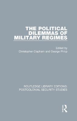 The Political Dilemmas of Military Regimes - cover