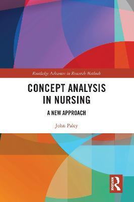 Concept Analysis in Nursing: A New Approach - John Paley - cover