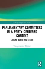 Parliamentary Committees in a Party-Centred Context: Looking Behind the Scenes