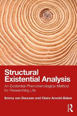 Structural Existential Analysis: An Existential-Phenomenological Method for Researching Life - Emmy van Deurzen,Claire Arnold-Baker - cover