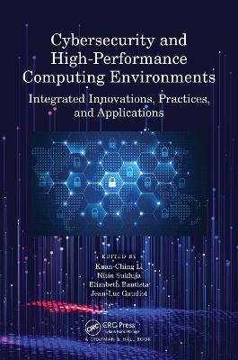 Cybersecurity and High-Performance Computing Environments: Integrated Innovations, Practices, and Applications - cover