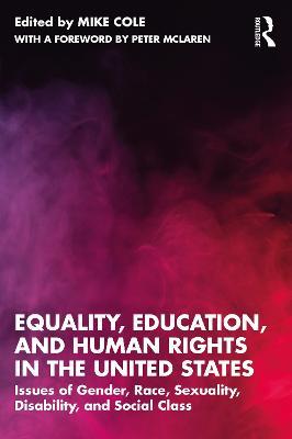 Equality, Education, and Human Rights in the United States: Issues of Gender, Race, Sexuality, Disability, and Social Class - cover