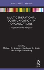 Multigenerational Communication in Organizations: Insights from the Workplace