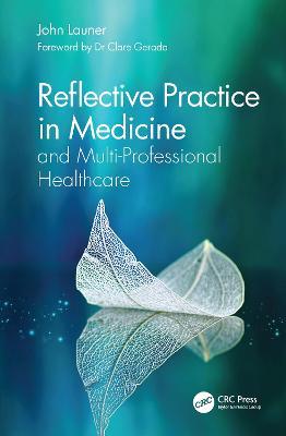 Reflective Practice in Medicine and Multi-Professional Healthcare - John Launer - cover