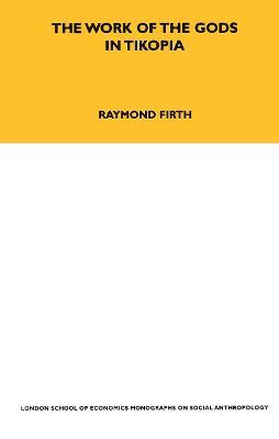 The Work of the Gods in Tikopia: Second Edition - Raymond Firth - cover