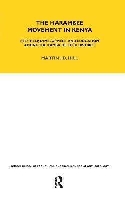 The Harambee Movement in Kenya: Self-Help, Development and Education Among the Kamba of Kitui District - Martin Hill - cover