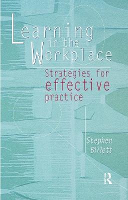 Learning In The Workplace: Strategies for effective practice - Stephen Billett - cover