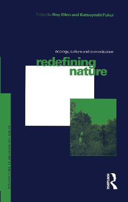 Redefining Nature: Ecology, Culture and Domestication - cover