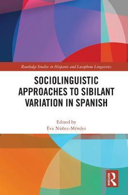 Sociolinguistic Approaches to Sibilant Variation in Spanish - cover