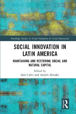 Social Innovation in Latin America: Maintaining and Restoring Social and Natural Capital - Andrés Morales - cover