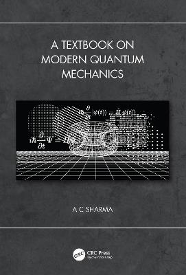 A Textbook on Modern Quantum Mechanics - A C Sharma - cover