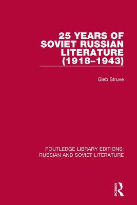 25 Years of Soviet Russian Literature (1918–1943) - Gleb Struve - cover