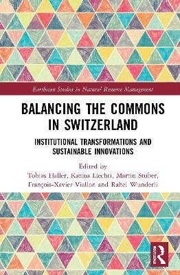 Balancing the Commons in Switzerland: Institutional Transformations and Sustainable Innovations - cover