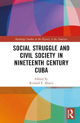 Social Struggle and Civil Society in Nineteenth Century Cuba - cover