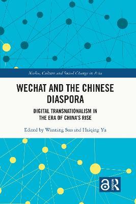 WeChat and the Chinese Diaspora: Digital Transnationalism in the Era of China's Rise - cover