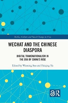 WeChat and the Chinese Diaspora: Digital Transnationalism in the Era of China's Rise - cover