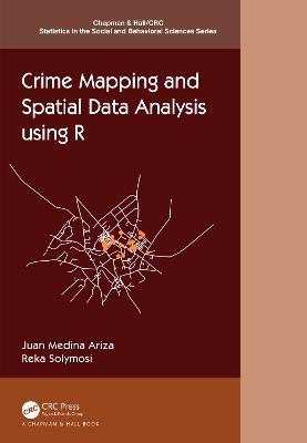 Crime Mapping and Spatial Data Analysis using R - Juan Medina Ariza,Reka Solymosi - cover