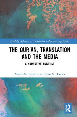 The Qur’an, Translation and the Media: A Narrative Account - Ahmed S. Elimam,Alysia S. Fletcher - cover