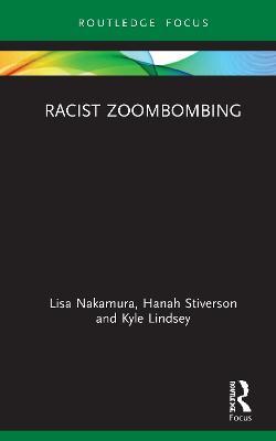 Racist Zoombombing - Lisa Nakamura,Hanah Stiverson,Kyle Lindsey - cover